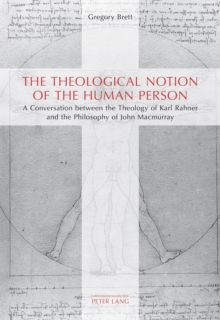 The Theological Notion of The Human Person : A Conversation between the Theology of Karl Rahner and the Philosophy of John Macmurray