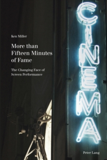 More than Fifteen Minutes of Fame : The Changing Face of Screen Performance