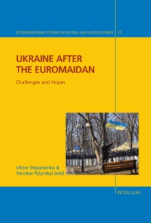 Ukraine after the Euromaidan : Challenges and Hopes