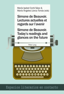 Simone de Beauvoir. Lectures actuelles et regards sur l'avenir / Simone de Beauvoir. Today's readings and glances on the future