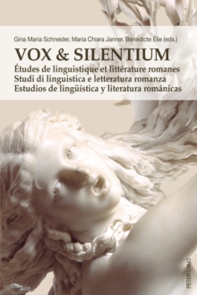 Vox & Silentium : Etudes de linguistique et litterature romanes - Studi di linguistica e letteratura romanza - Estudios de lingueistica y literatura romanicas