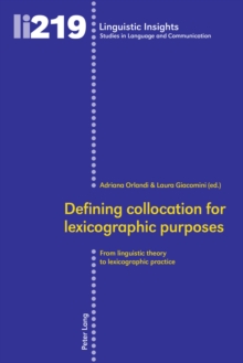 Defining collocation for lexicographic purposes : From linguistic theory to lexicographic practice