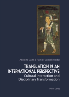 Translation in an International Perspective : Cultural Interaction and Disciplinary Transformation