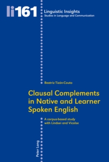 Clausal Complements in Native and Learner Spoken English : A Corpus-based Study with Lindsei and Vicolse