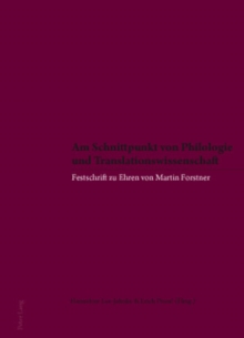 Am Schnittpunkt von Philologie und Translationswissenschaft : Festschrift zu Ehren von Martin Forstner