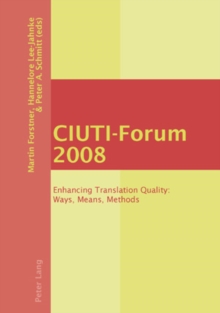 CIUTI-Forum 2008 : Enhancing Translation Quality: Ways, Means, Methods