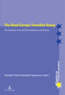 The Road Europe Travelled Along : The Evolution of the EEC/EU Institutions and Policies