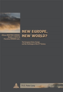 New Europe, New World? : The European Union, Europe and the Challenges of the 21st Century