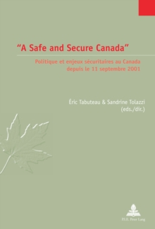 A Safe and Secure Canada : Politique et Enjeux Securitaires au Canada Depuis le 11 Septembre 2001