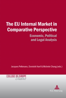 The EU Internal Market in Comparative Perspective : Economic, Political and Legal Analyses