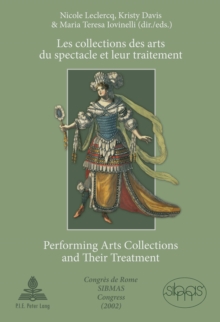 Les Collections des Arts du Spectacle et Leur Traitement Performing Arts Collections and Their Treatment : Congres de Rome SIBMAS Congress (2002)