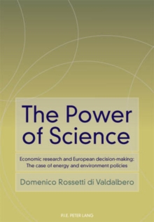 The Power of Science : Economic research and European decision-making: The case of energy and environment policies