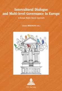 Intercultural Dialogue and Multi-level Governance in Europe : A Human Rights Based Approach