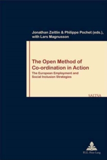 The Open Method of Co-ordination in Action : The European Employment and Social Inclusion Strategies - Second Printing