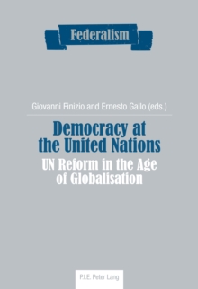 Democracy at the United Nations : UN Reform in the Age of Globalisation