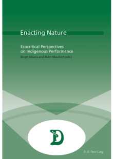 Enacting Nature : Ecocritical Perspectives on Indigenous Performance