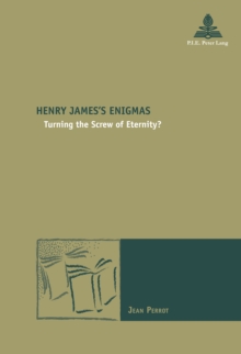 Henry James's Enigmas : Turning the Screw of Eternity?