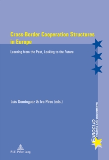 Cross-Border Cooperation Structures in Europe : Learning from the Past, Looking to the Future