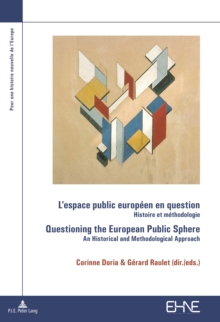 L'espace public europeen en question / Questioning the European Public Sphere : Histoire et methodologie / An historical and methodological approach