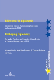 Reinventer la diplomatie / Reshaping Diplomacy : Sociabilites, reseaux et pratiques diplomatiques en Europe depuis 1919 / Networks, Practices and Dynamics of Socialization in European Diplomacy since