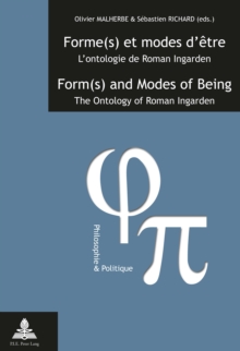 Forme(s) et modes d'etre / Form(s) and Modes of Being : L'ontologie de Roman Ingarden / The Ontology of Roman Ingarden