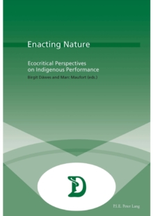 Enacting Nature : Ecocritical Perspectives on Indigenous Performance