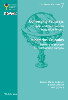 Converging Pathways- Itinerarios Cruzados : Spain and the European Integration Process- Espana y el proceso de construccion europea