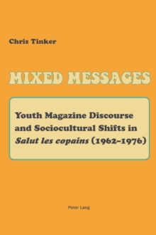 Mixed Messages : Youth Magazine Discourse and Sociocultural Shifts in Salut les Copains (1962-1976)