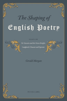 The Shaping of English Poetry : Essays on Sir Gawain and the Green Knight, Langland, Chaucer and Spenser