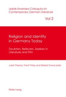 Religion and Identity in Germany Today : Doubters, Believers, Seekers in Literature and Film