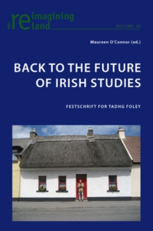 Back to the Future of Irish Studies : Festschrift for Tadhg Foley