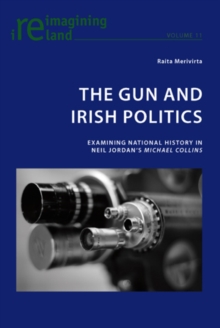 Peter Lang Ag, Internationaler Verlag der Wissensc The Gun And Irish Politics , Examining National History In Neil Jordan's 'Michael Collins'