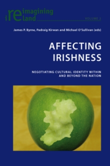 Affecting Irishness : Negotiating Cultural Identity Within and Beyond the Nation