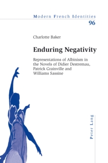 Enduring Negativity : Representations of Albinism in the Novels of Didier Destremau, Patrick Grainville and Williams Sassine