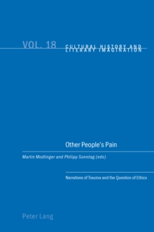 Other People's Pain : Narratives of Trauma and the Question of Ethics