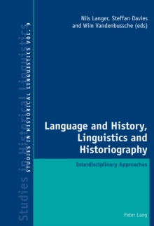 Language and History, Linguistics and Historiography : Interdisciplinary Approaches