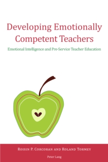 Developing Emotionally Competent Teachers : Emotional Intelligence and Pre-Service Teacher Education