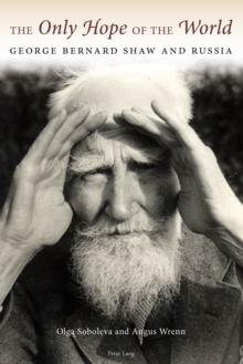 The Only Hope of the World : George Bernard Shaw and Russia