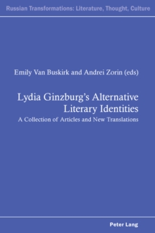 Lydia Ginzburg's Alternative Literary Identities : A Collection of Articles and New Translations