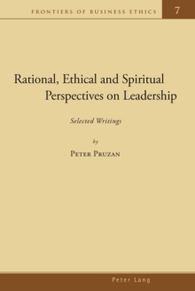 Rational, Ethical and Spiritual Perspectives on Leadership : Selected Writings