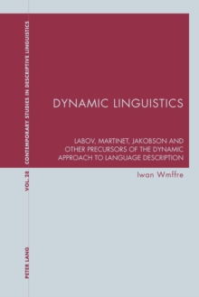 Dynamic Linguistics : Labov, Martinet, Jakobson and other Precursors of the Dynamic Approach to Language Description