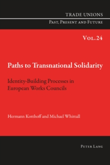 Paths to Transnational Solidarity : Identity-Building Processes in European Works Councils