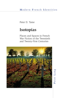 Isotopias : Places and Spaces in French War Fiction of the Twentieth and Twenty-First Centuries