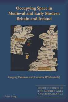 Occupying Space in Medieval and Early Modern Britain and Ireland