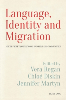 Language, Identity and Migration : Voices from Transnational Speakers and Communities