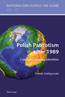 Polish Patriotism after 1989 : Concepts, Debates, Identities