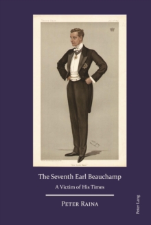 The Seventh Earl Beauchamp : A Victim of His Times