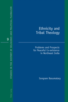 Ethnicity and Tribal Theology : Problems and Prospects for Peaceful Co-existence in Northeast India