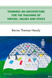 Towards an Architecture for the Teaching of Virtues, Values and Ethics