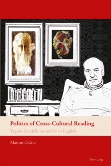 Politics of Cross-Cultural Reading : Tagore, Ben Jelloun and Fo in English